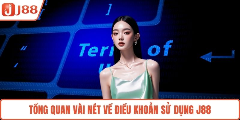 Tổng quan vài nét về điều khoản sử dụng J88