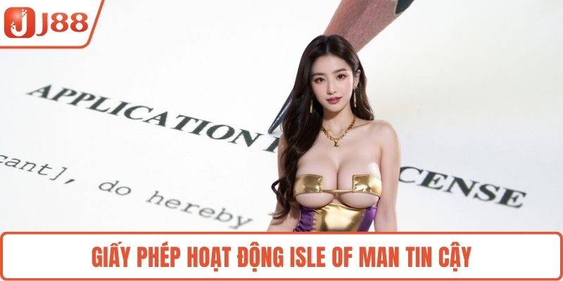 Giấy phép hoạt động Isle of Man tin cậy