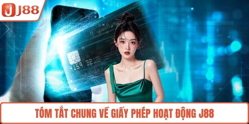 Tóm tắt chung về giấy phép hoạt động J88