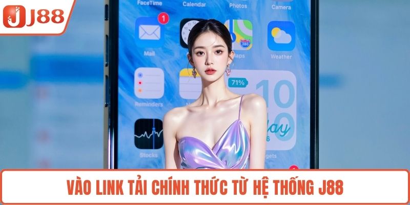 Vào link tải chính thức từ hệ thống J88
