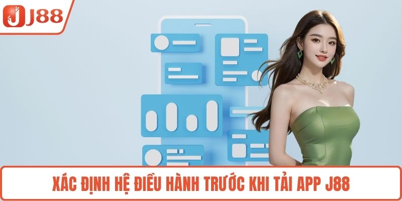 Xác định hệ điều hành trước khi tải app J88