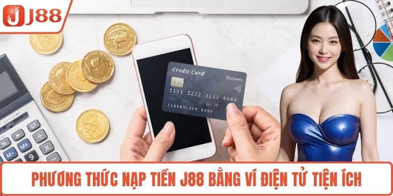 Phương thức nạp tiền J88 bằng ví điện tử tiện ích