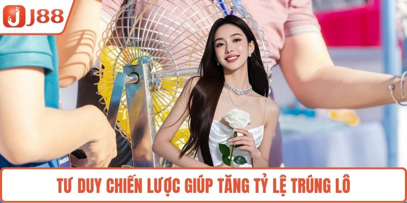 Tư duy chiến lược giúp tăng tỷ lệ trúng lô