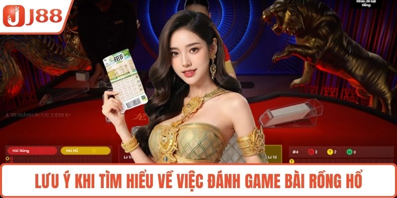 Lưu ý khi tìm hiểu về việc đánh game bài rồng hổ