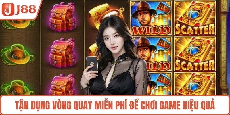 Tận dụng vòng quay miễn phí để chơi game hiệu quả