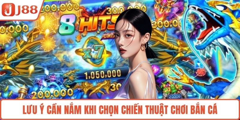 Lưu ý cần nắm khi chọn chiến thuật chơi bắn cá