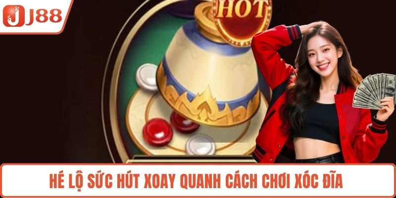 Hé lộ sức hút xoay quanh cách chơi xóc đĩa
