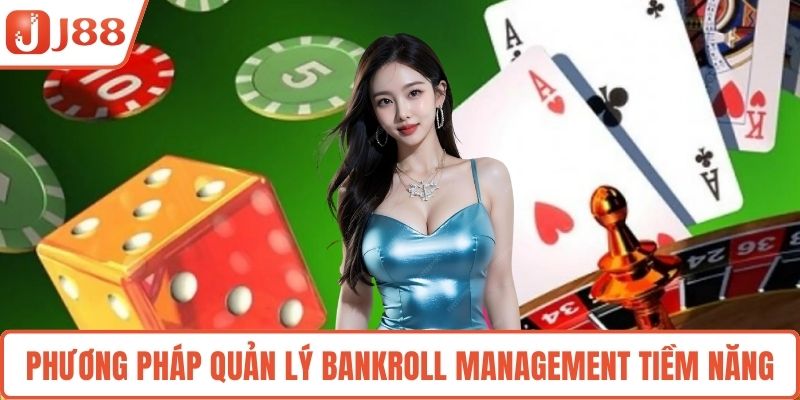 Phương pháp quản lý bankroll management tiềm năng
