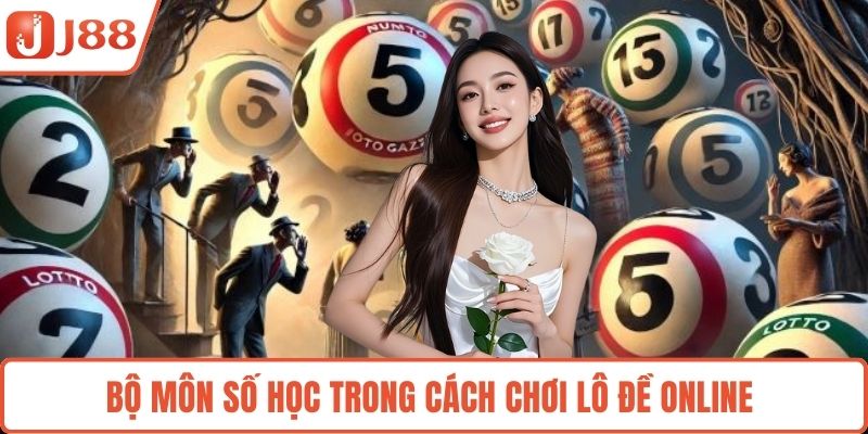 Bộ môn số học trong cách chơi lô đề online