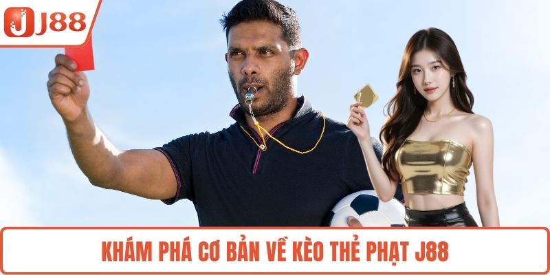 Khám phá cơ bản về kèo thẻ phạt J88