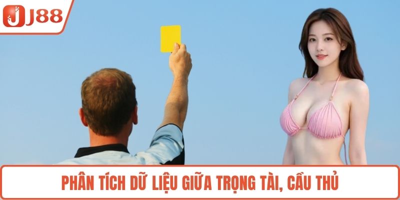 Phân tích dữ liệu giữa trọng tài, cầu thủ