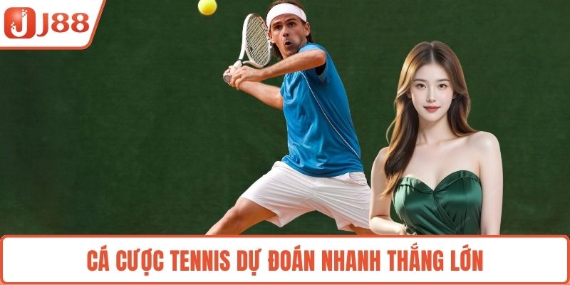 Cá cược tennis dự đoán nhanh thắng lớn