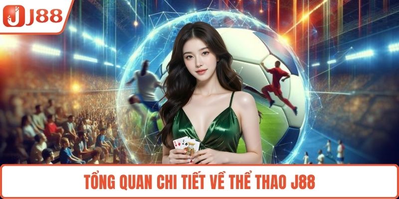 Tổng quan chi tiết về thể thao J88