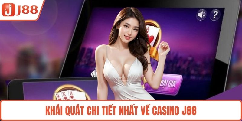 Khái quát chi tiết nhất về Casino J88