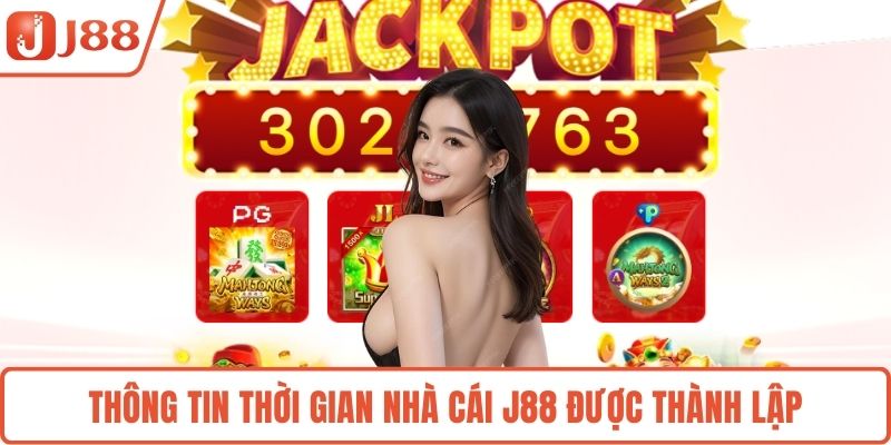 Thông tin thời gian nhà cái J88 được thành lập